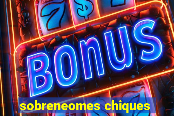 sobreneomes chiques